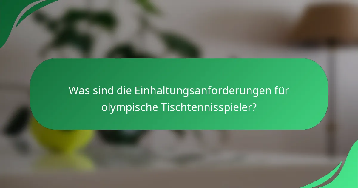 Was sind die Einhaltungsanforderungen für olympische Tischtennisspieler?