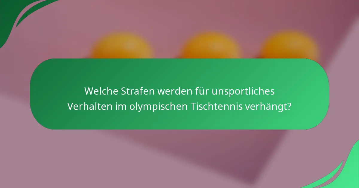 Welche Strafen werden für unsportliches Verhalten im olympischen Tischtennis verhängt?