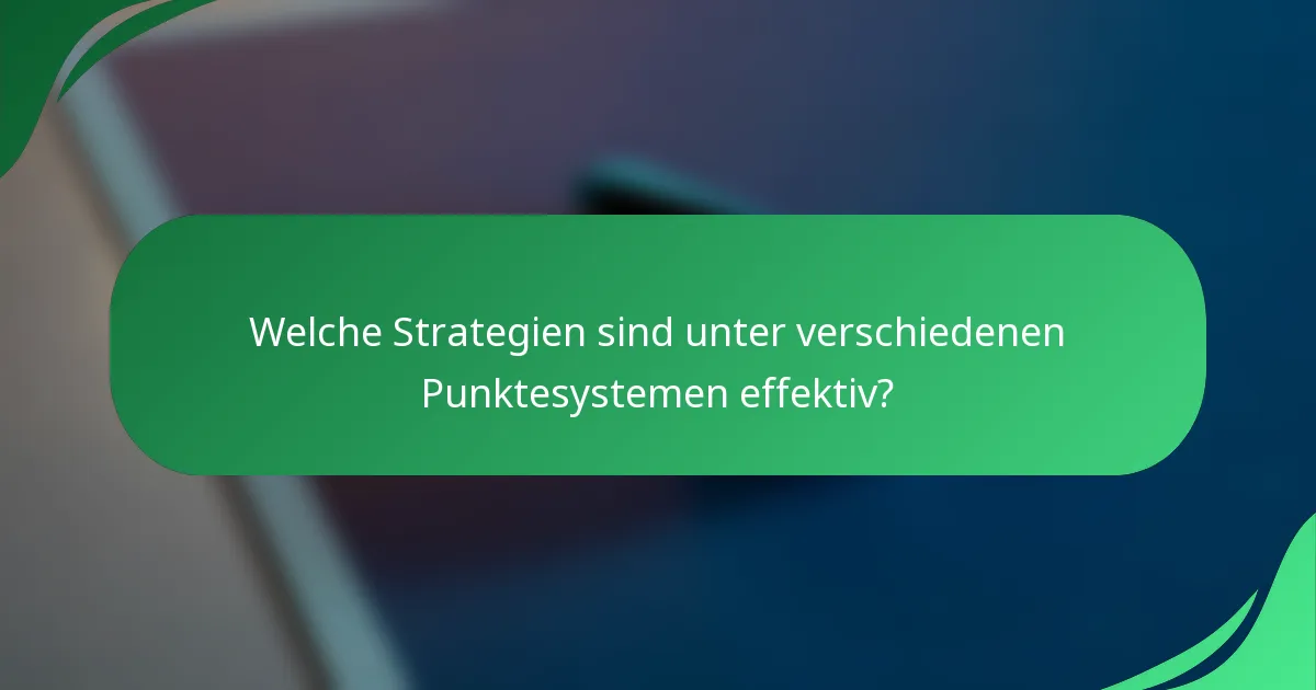 Welche Strategien sind unter verschiedenen Punktesystemen effektiv?