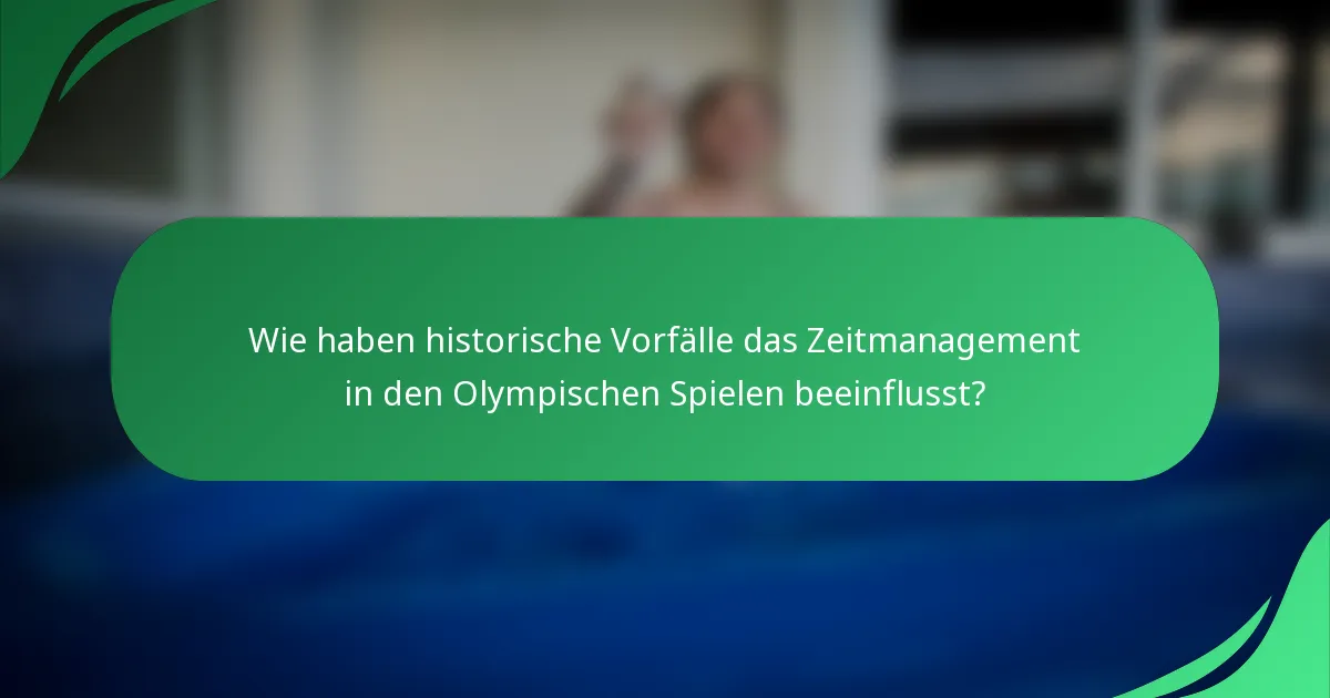 Wie haben historische Vorfälle das Zeitmanagement in den Olympischen Spielen beeinflusst?